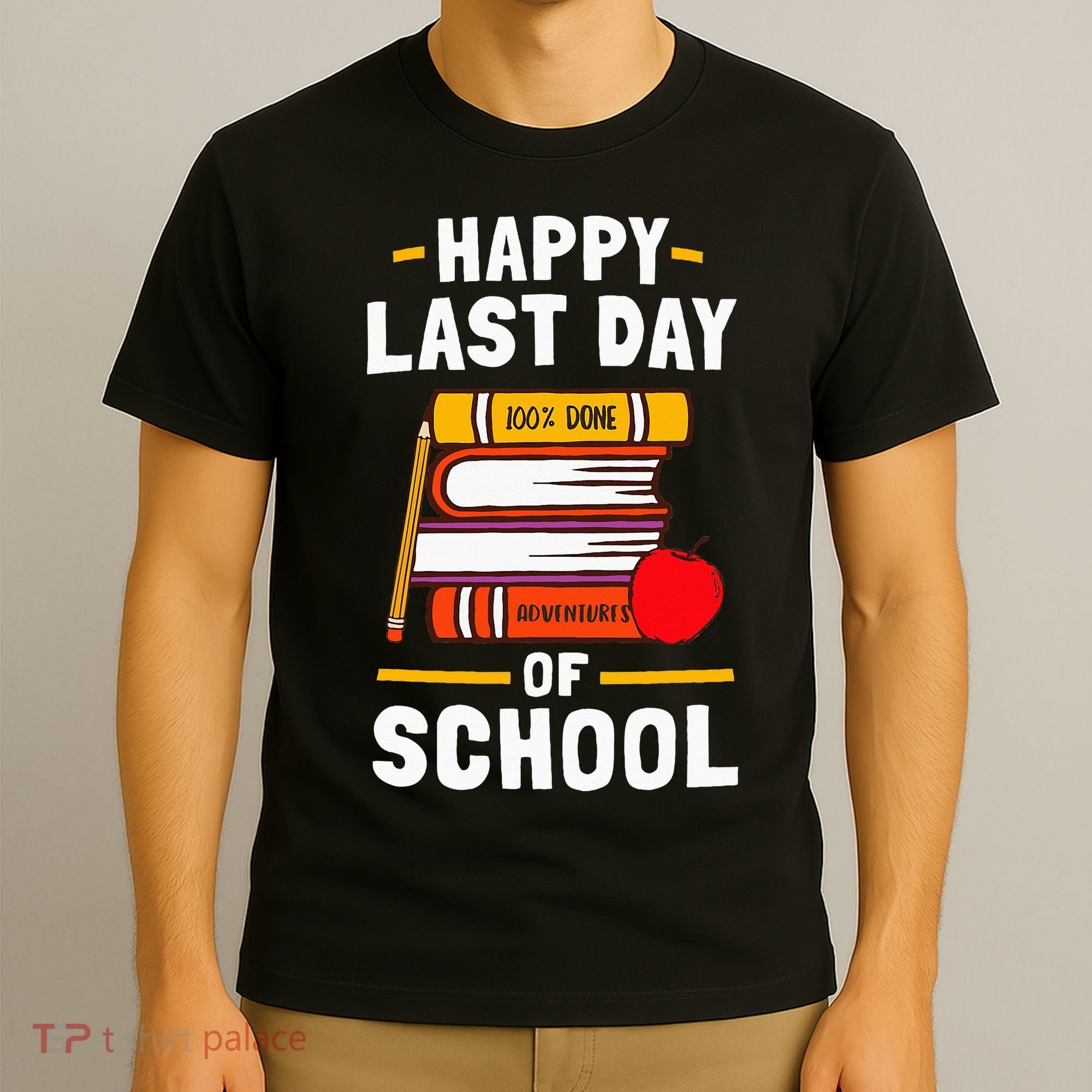 Happy Last Day Of School Teachers Students T-Shirt
