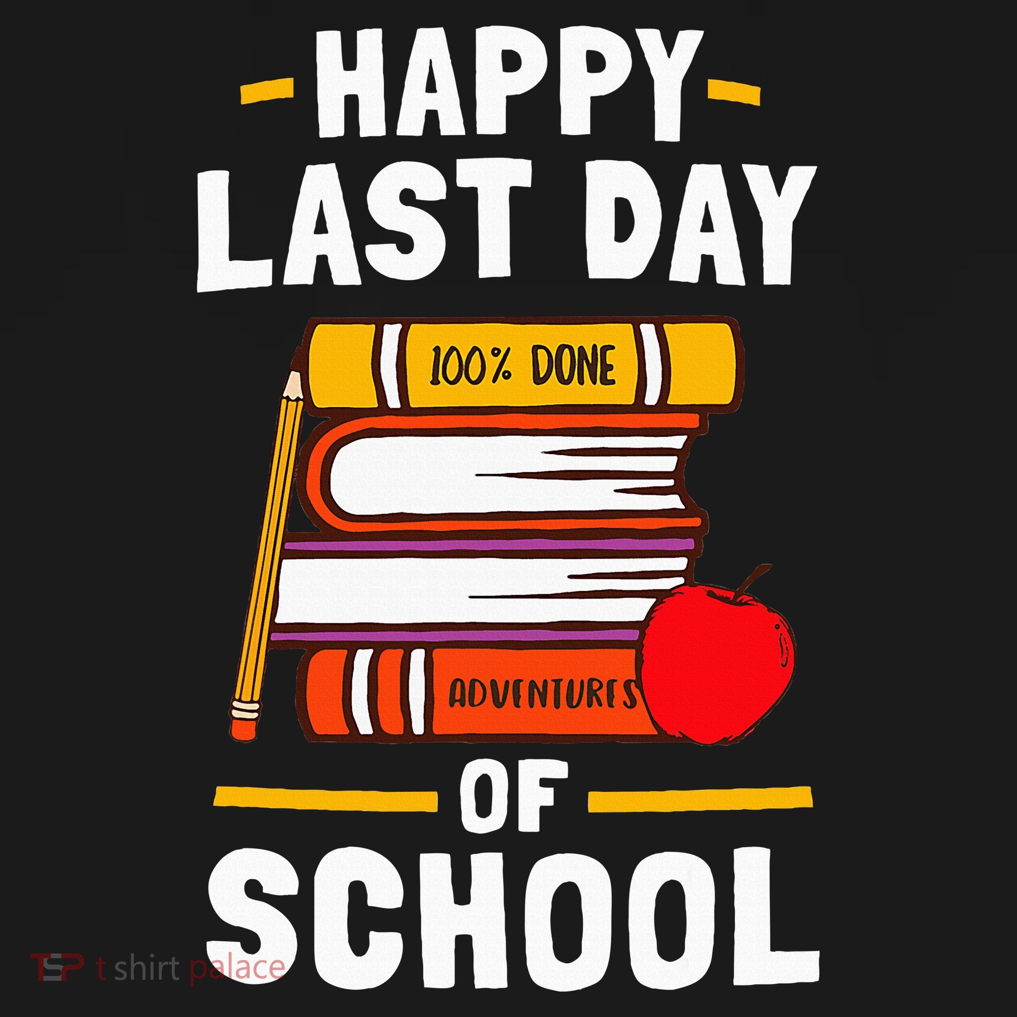 Happy Last Day Of School Teachers Students T-Shirt