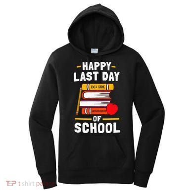 Happy Last Day Of School Teachers Students Women's Hoodie