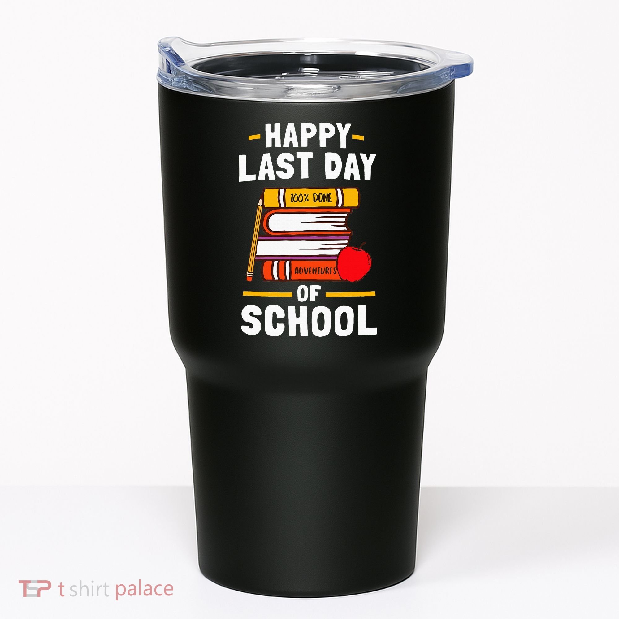 Happy Last Day Of School Teachers Students Tumbler
