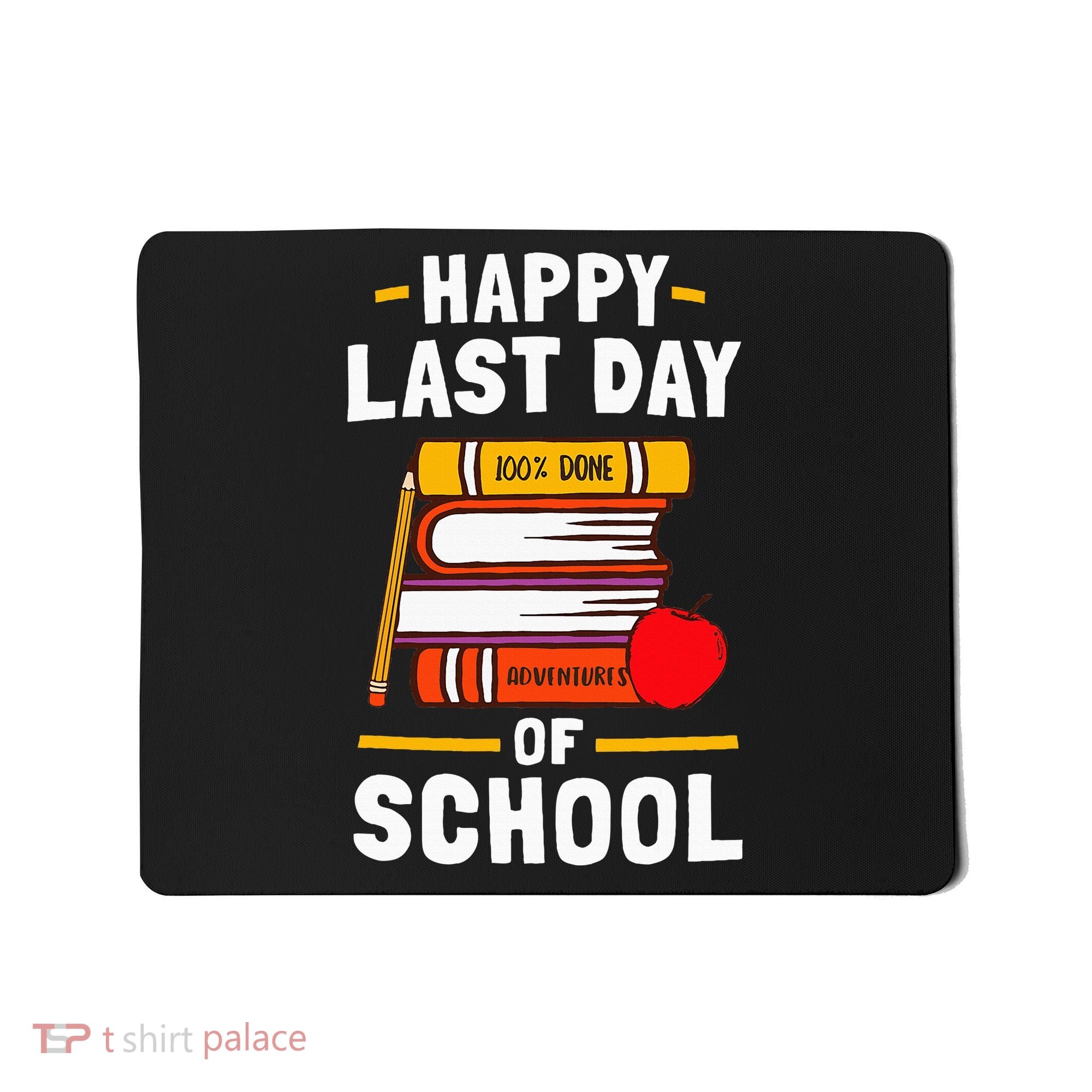 Happy Last Day Of School Teachers Students Mousepad