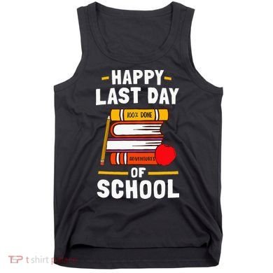 Happy Last Day Of School Teachers Students Tank Top