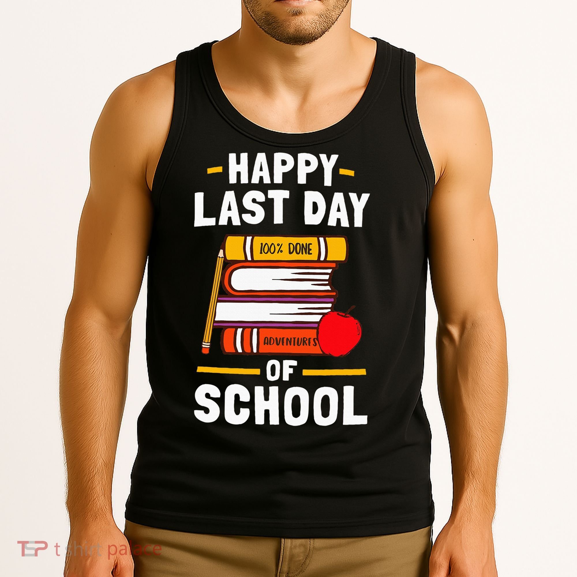 Happy Last Day Of School Teachers Students Tank Top