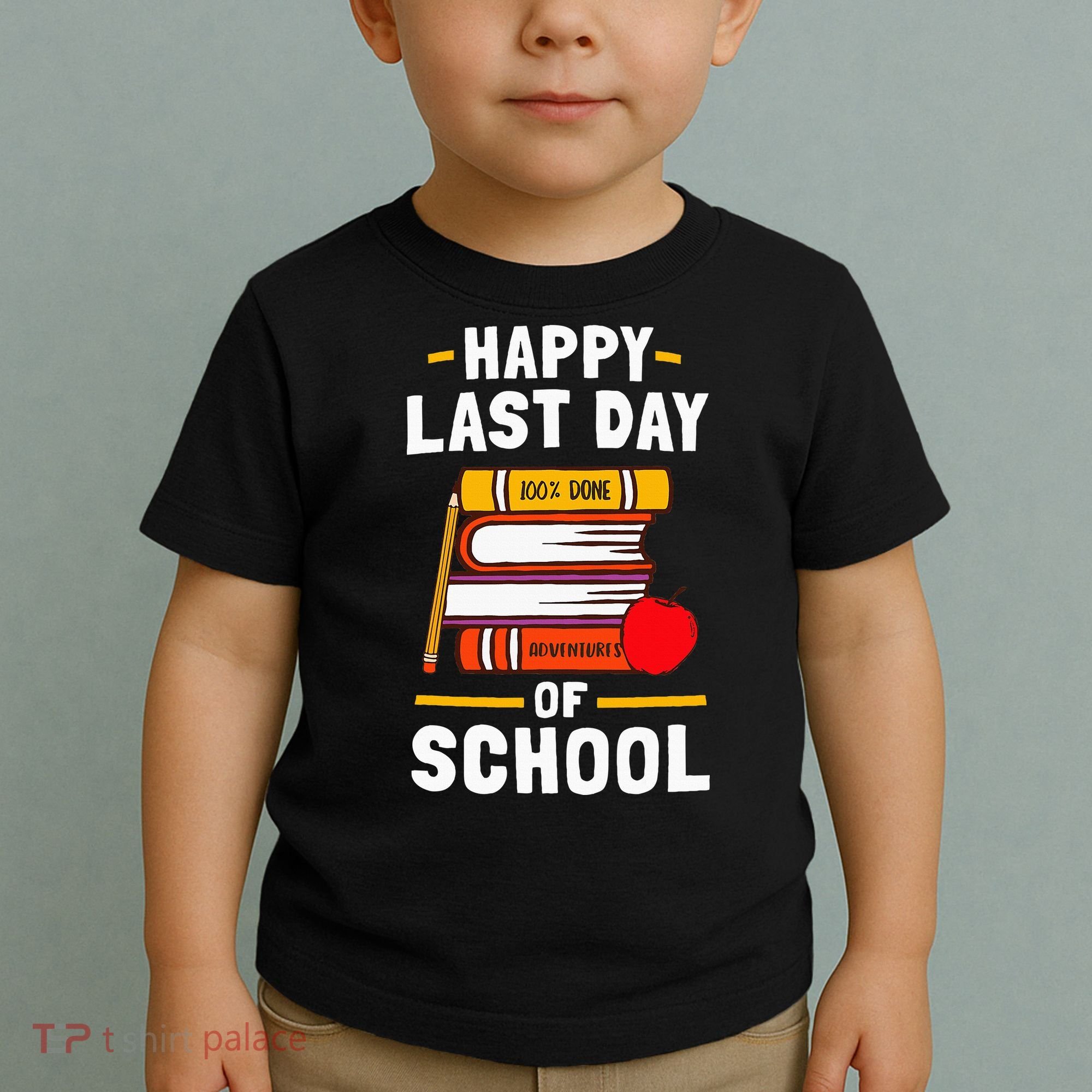 Happy Last Day Of School Teachers Students Toddler T-Shirt