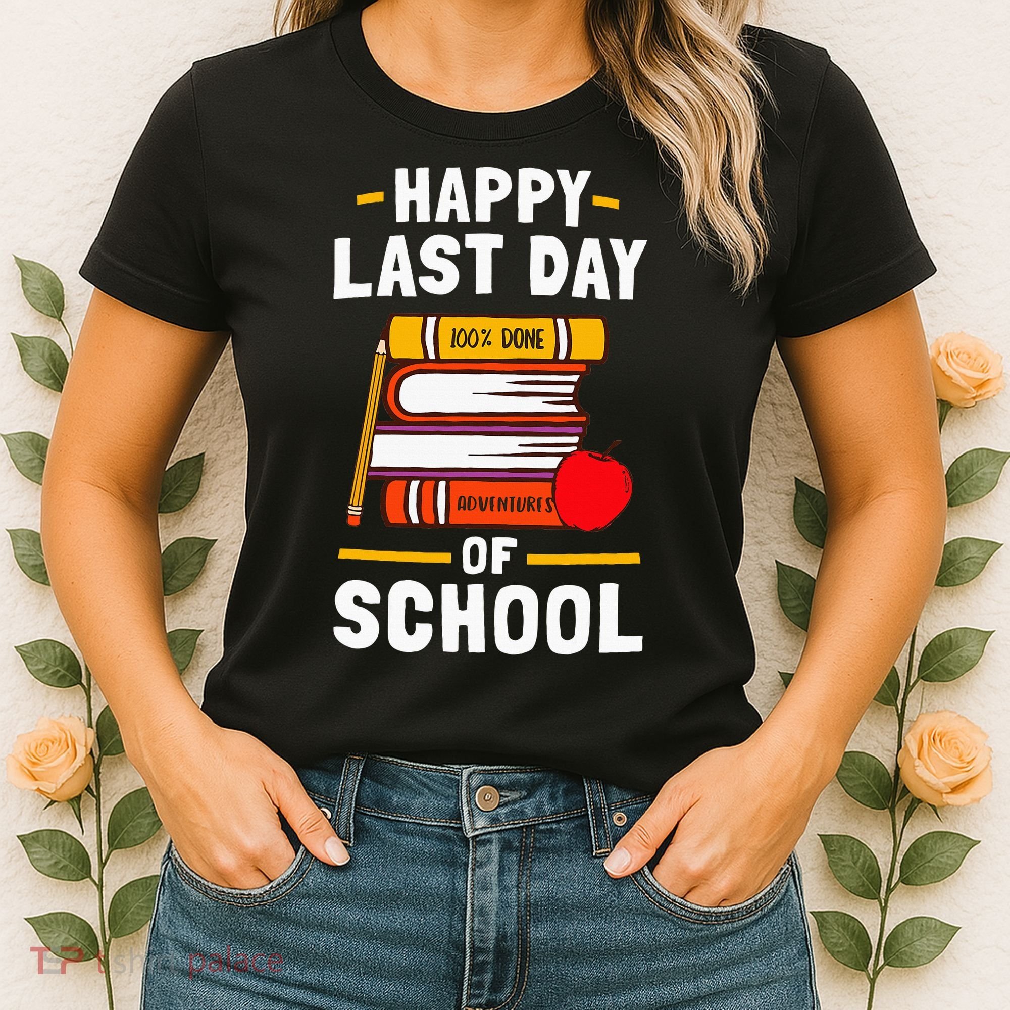Happy Last Day Of School Teachers Students Women's T-Shirt