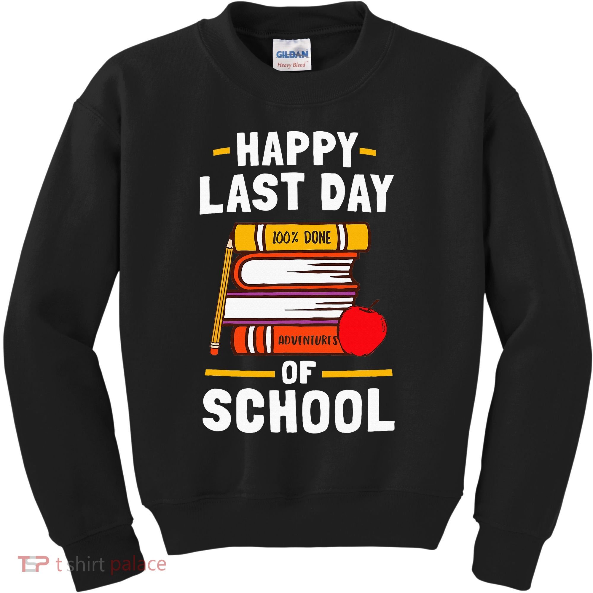 Happy Last Day Of School Teachers Students Kids Sweatshirt