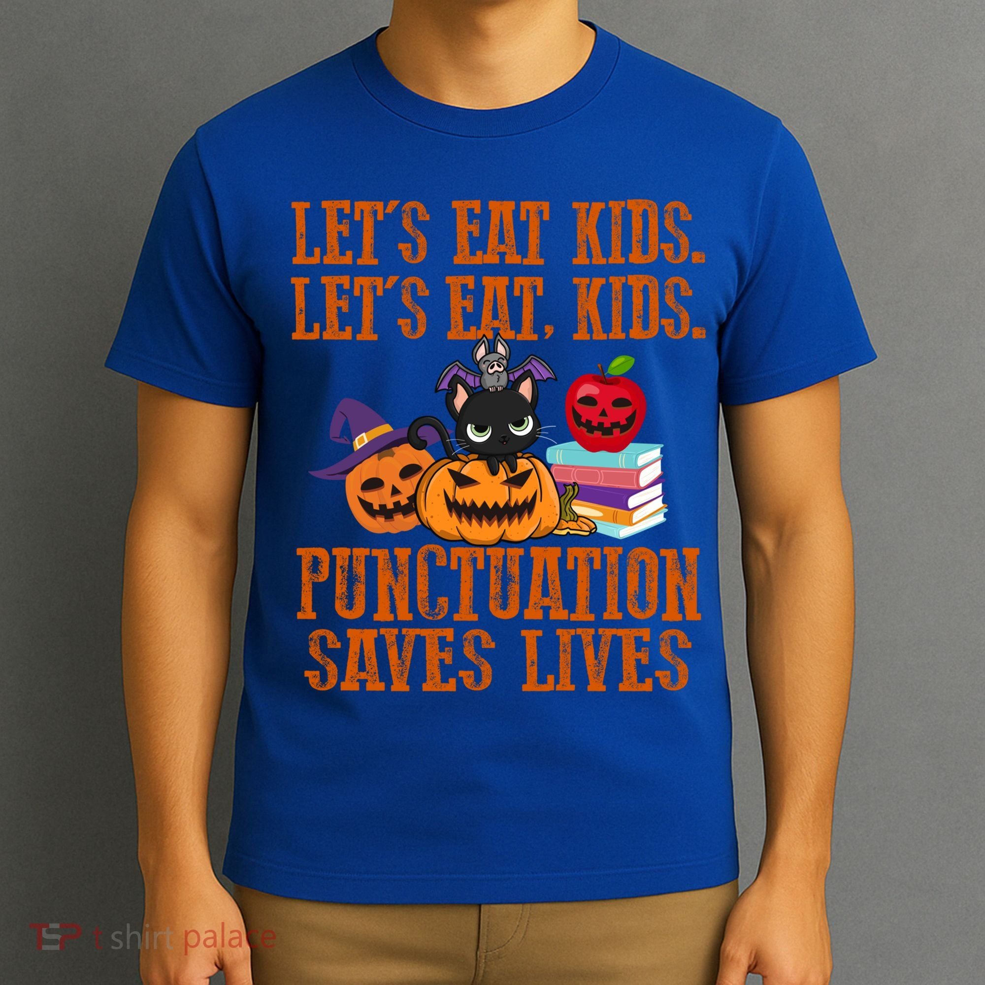 Halloween Let's Eat Kids Punctuation Saves Lives Funny Great Gift T-Shirt