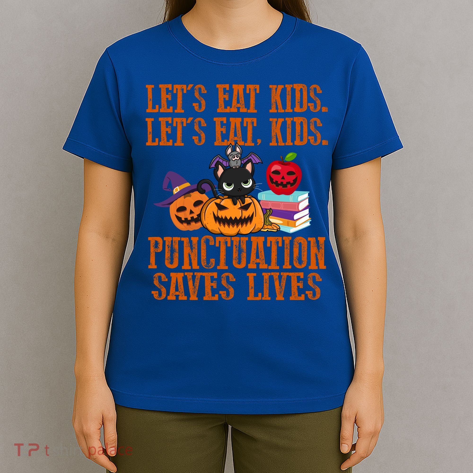 Halloween Let's Eat Kids Punctuation Saves Lives Funny Great Gift T-Shirt
