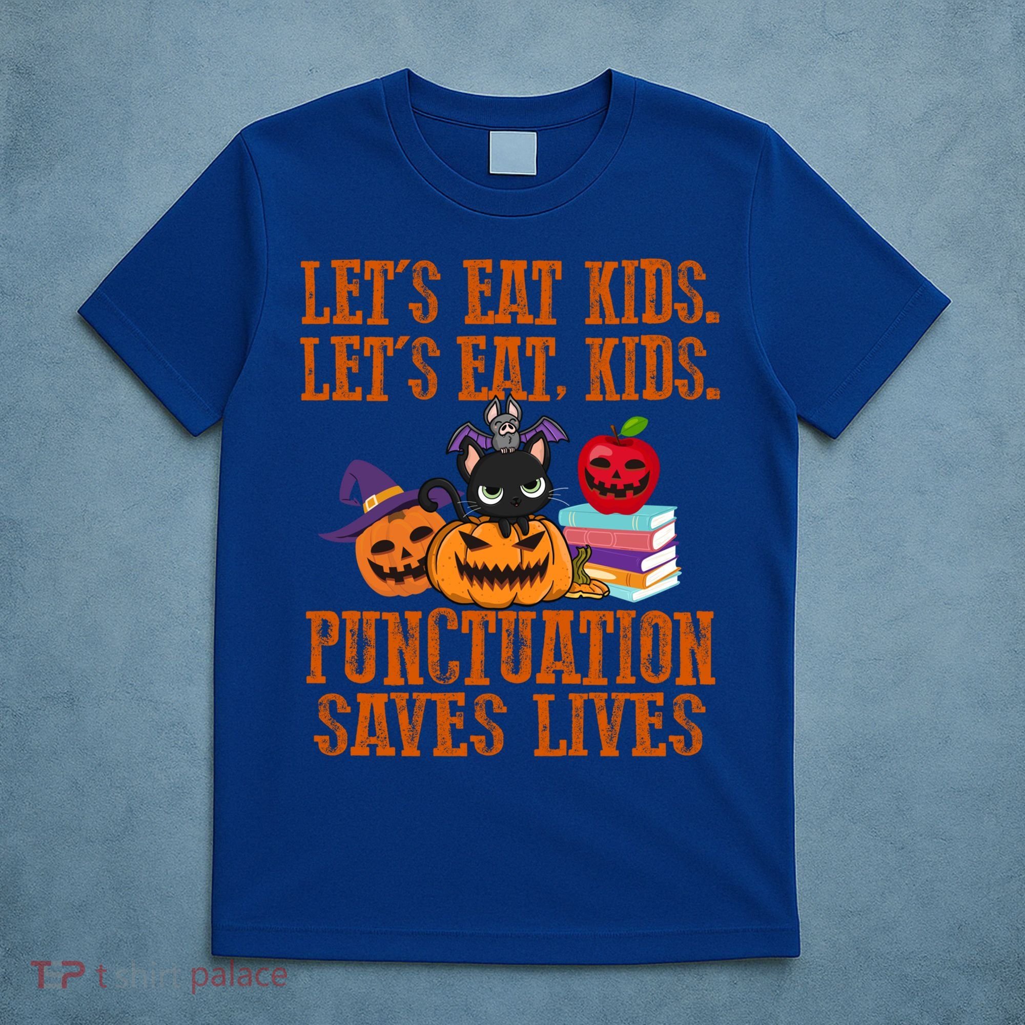 Halloween Let's Eat Kids Punctuation Saves Lives Funny Great Gift T-Shirt