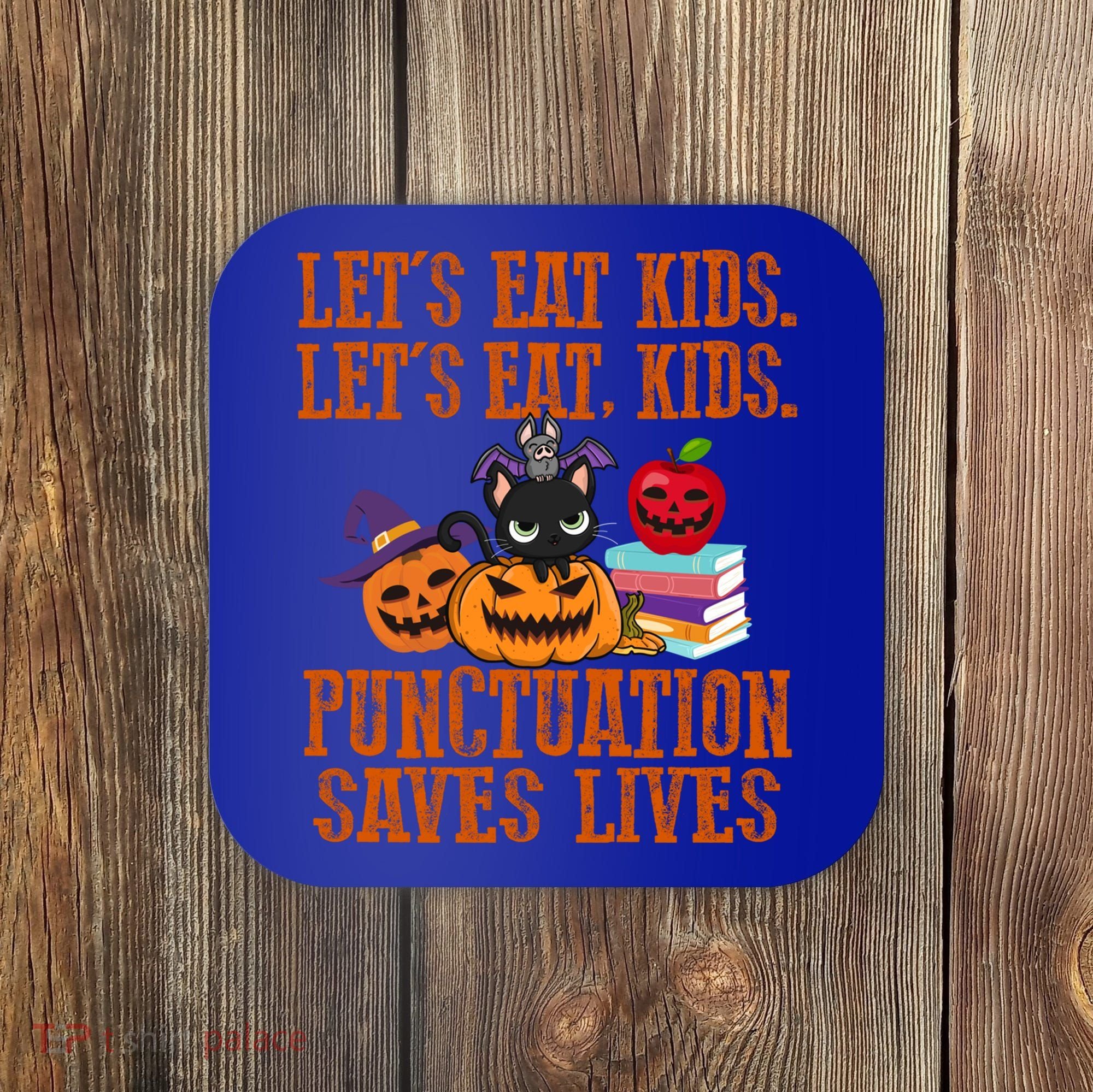 Halloween Let's Eat Kids Punctuation Saves Lives Funny Great Gift Coaster