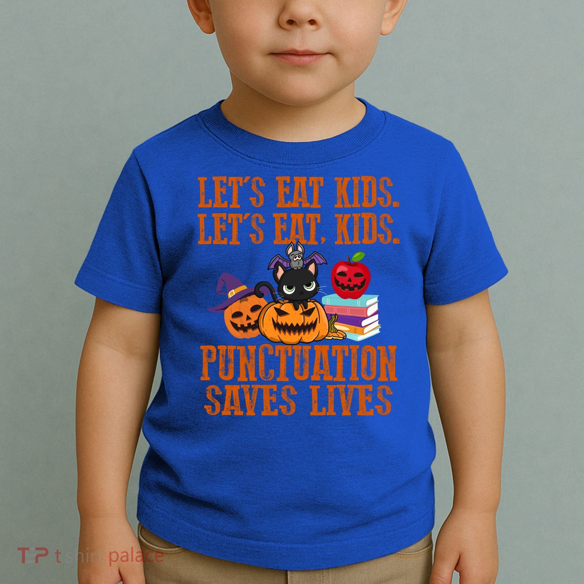 Halloween Let's Eat Kids Punctuation Saves Lives Funny Great Gift Toddler T-Shirt