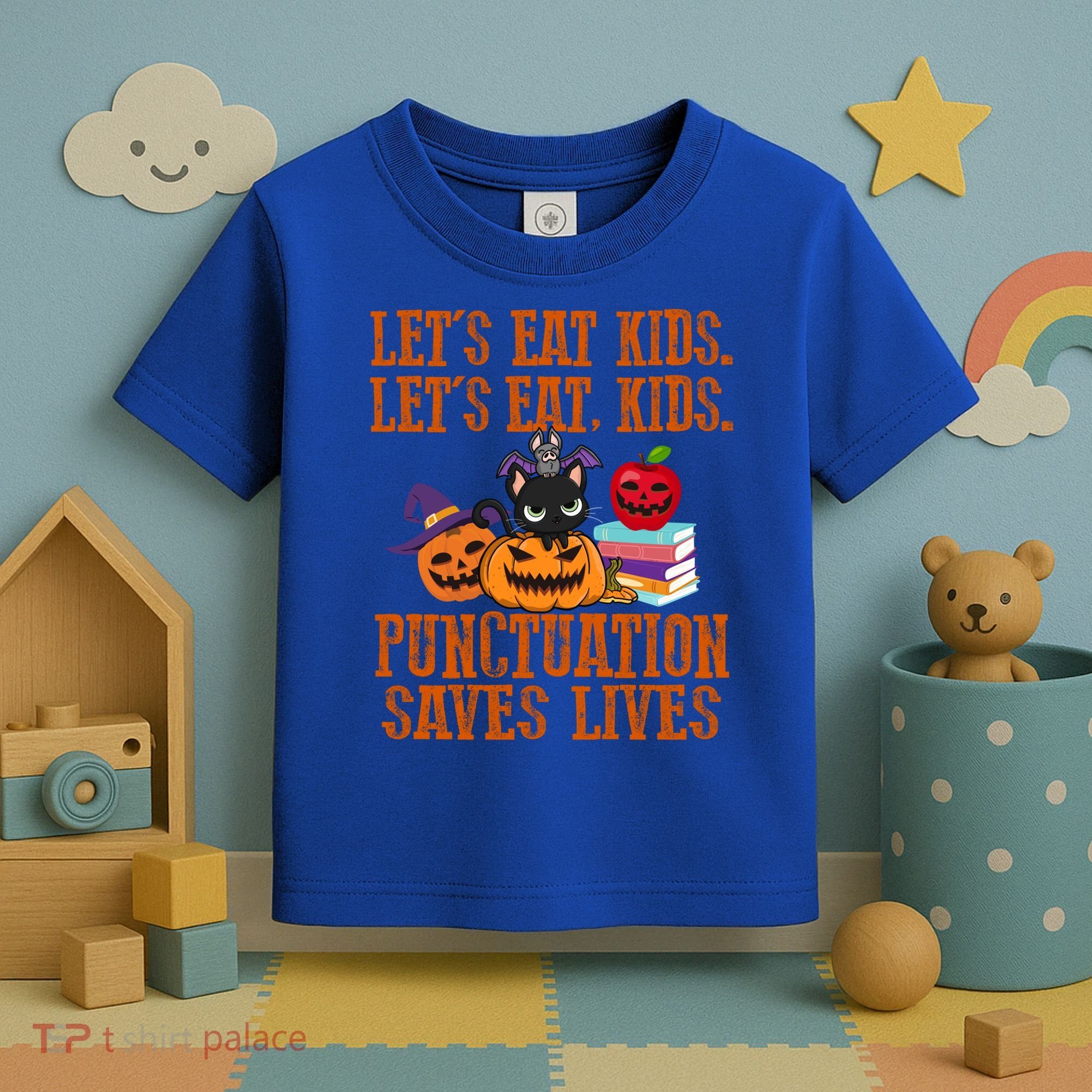 Halloween Let's Eat Kids Punctuation Saves Lives Funny Great Gift Toddler T-Shirt