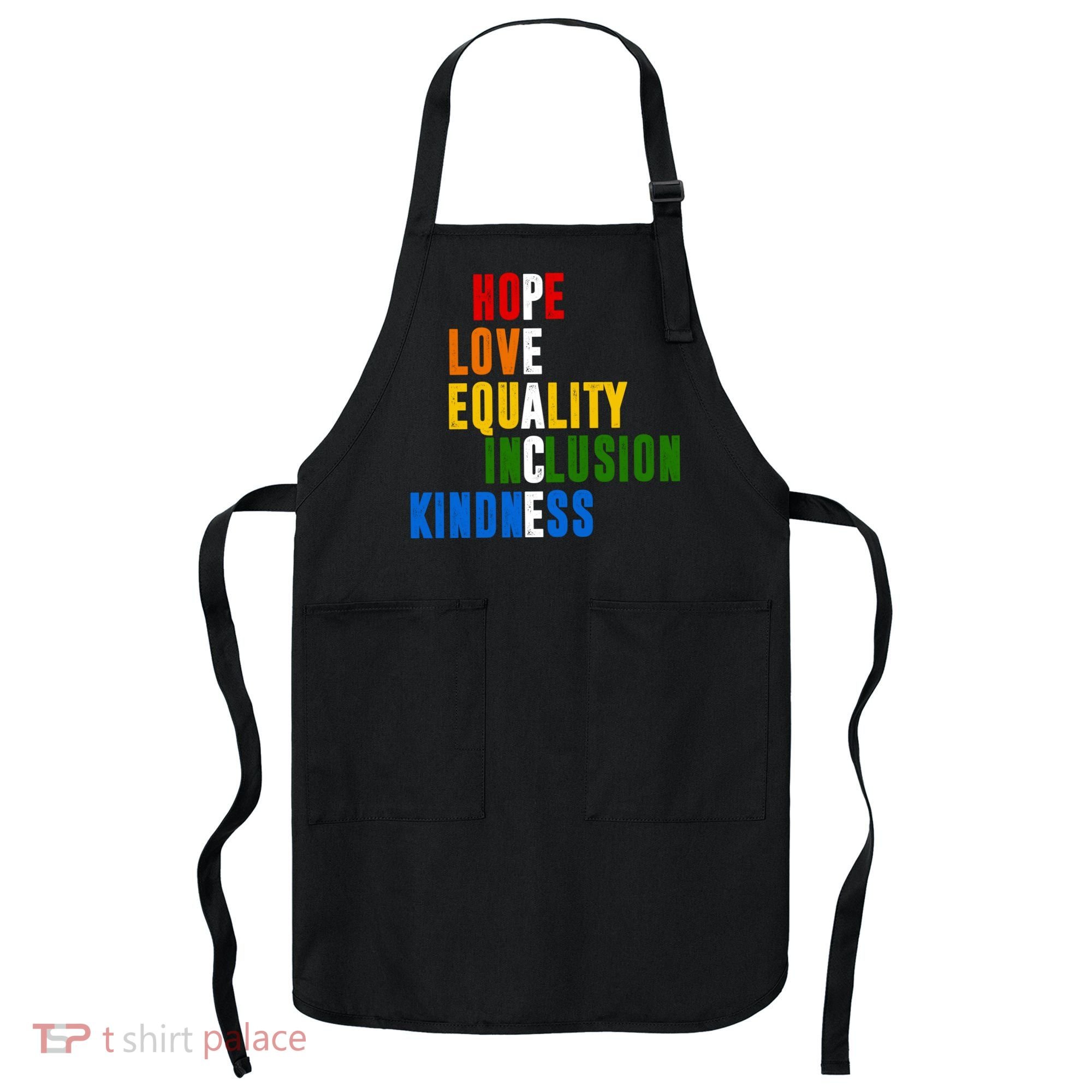 Hope Love Equality Inclusion Kindness Peace Quote Apron
