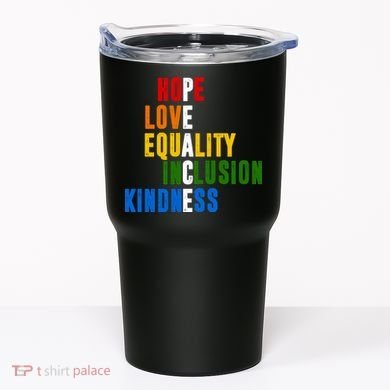 Hope Love Equality Inclusion Kindness Peace Quote Tumbler