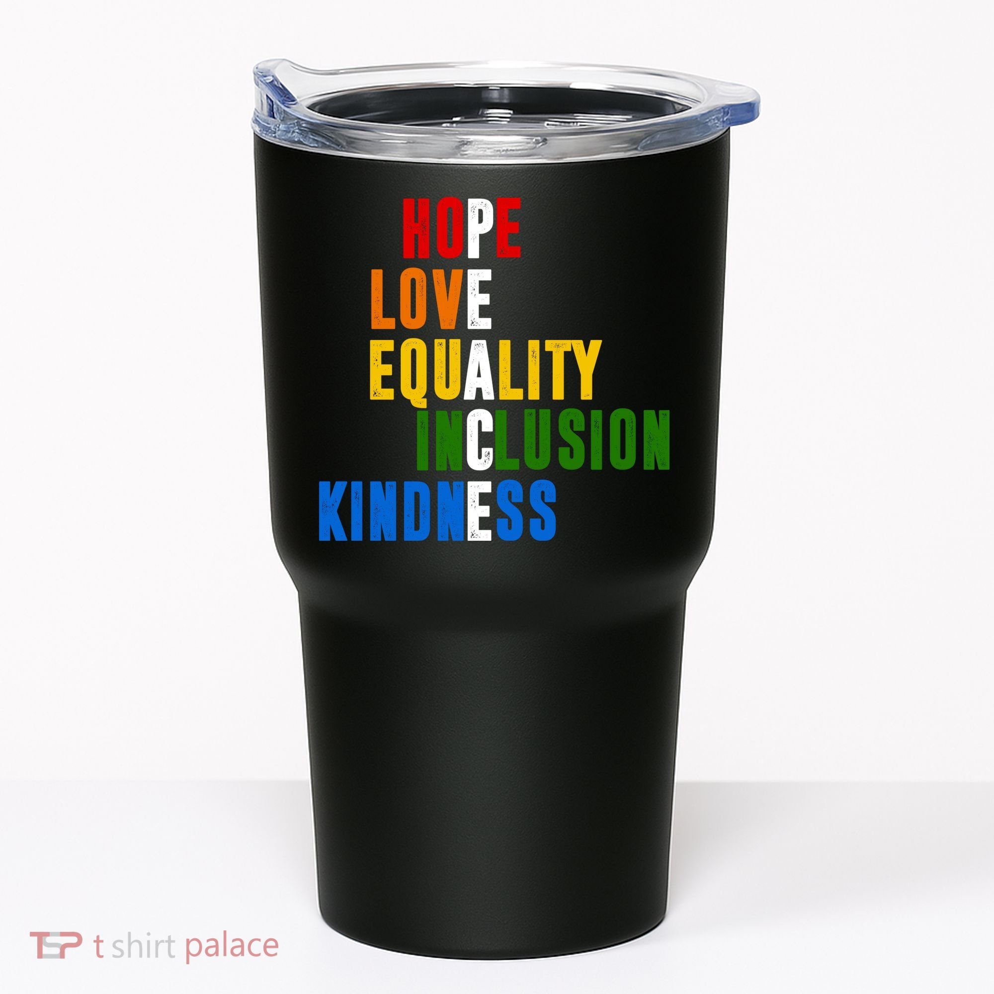 Hope Love Equality Inclusion Kindness Peace Quote Tumbler