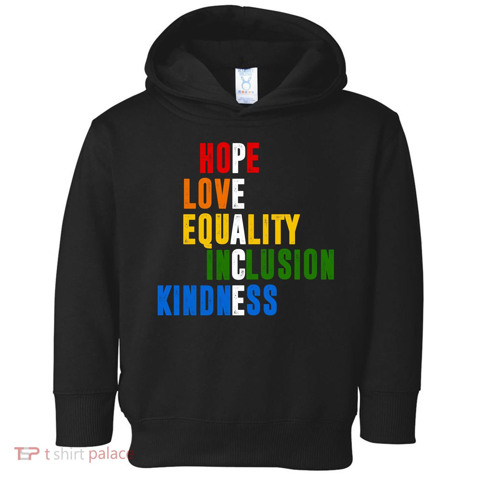 Hope Love Equality Inclusion Kindness Peace Quote Toddler Hoodie