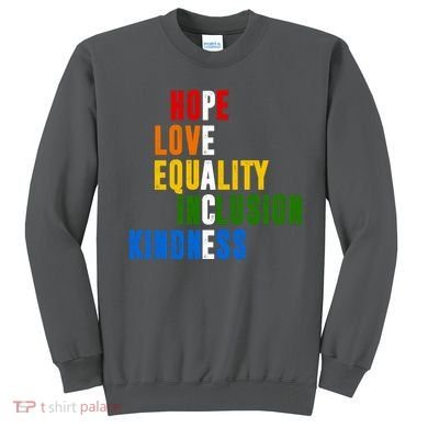 Hope Love Equality Inclusion Kindness Peace Quote Sweatshirt