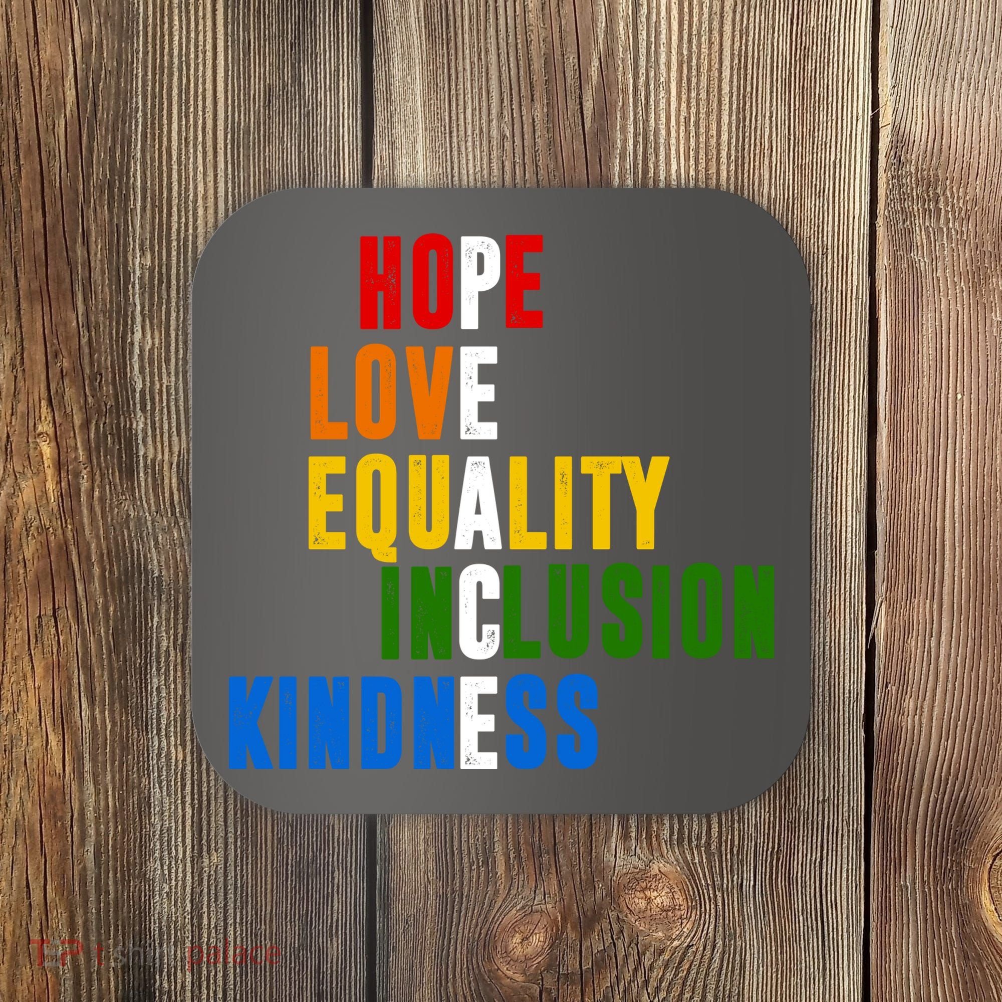 Hope Love Equality Inclusion Kindness Peace Quote Coaster