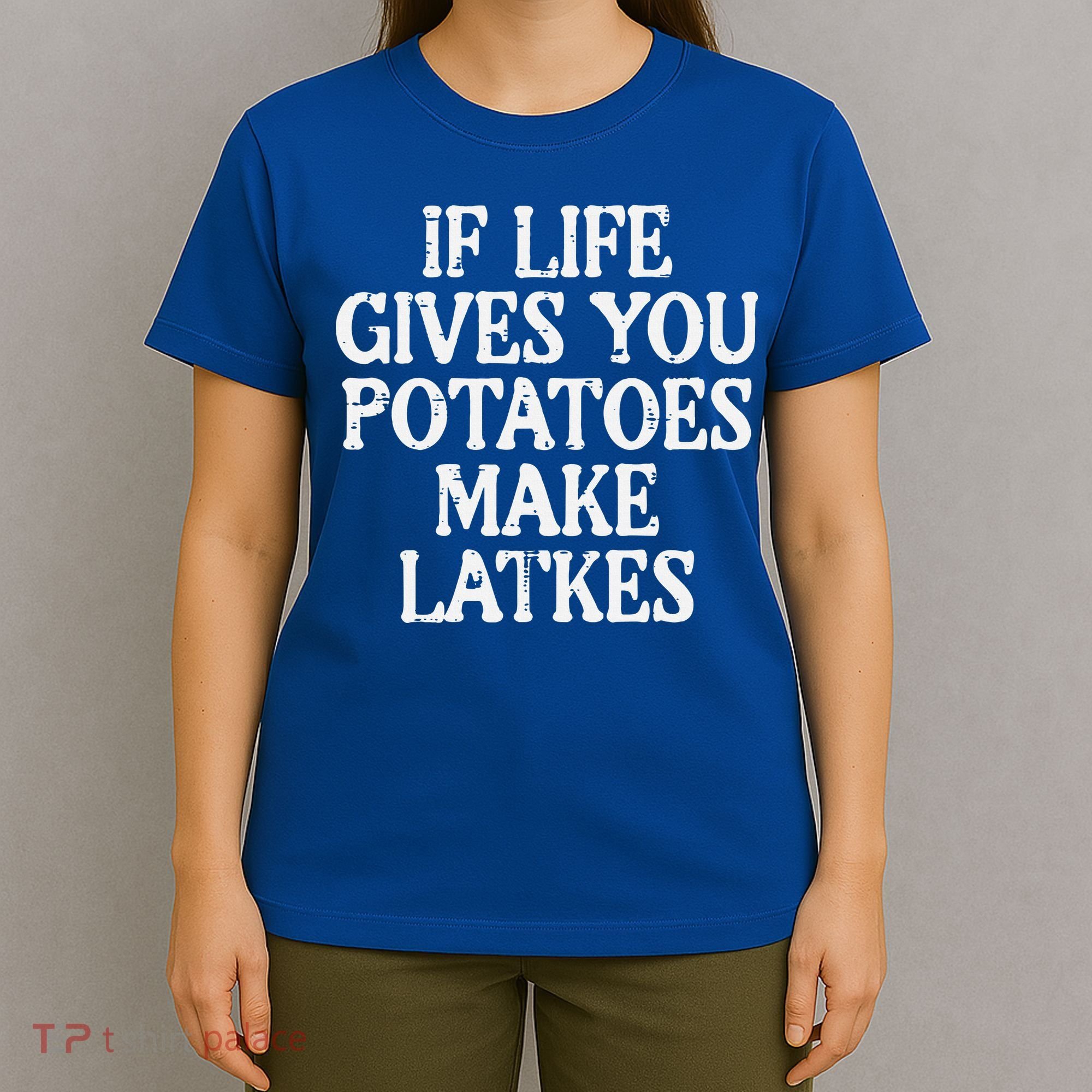 Hanukkah Life Gives Potatoes Make Latkes Chanukah T-Shirt