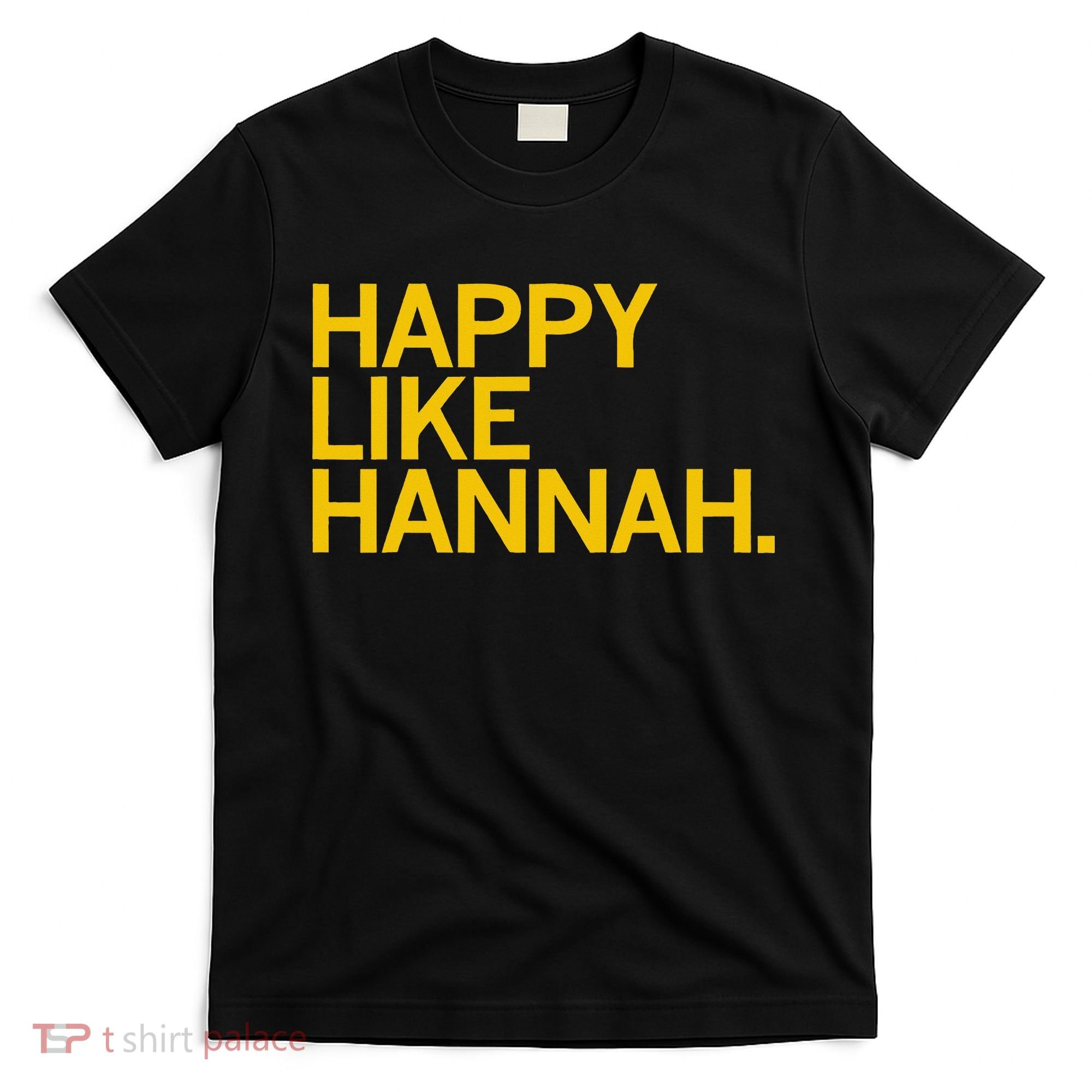 Happy Like Hannah T-Shirt