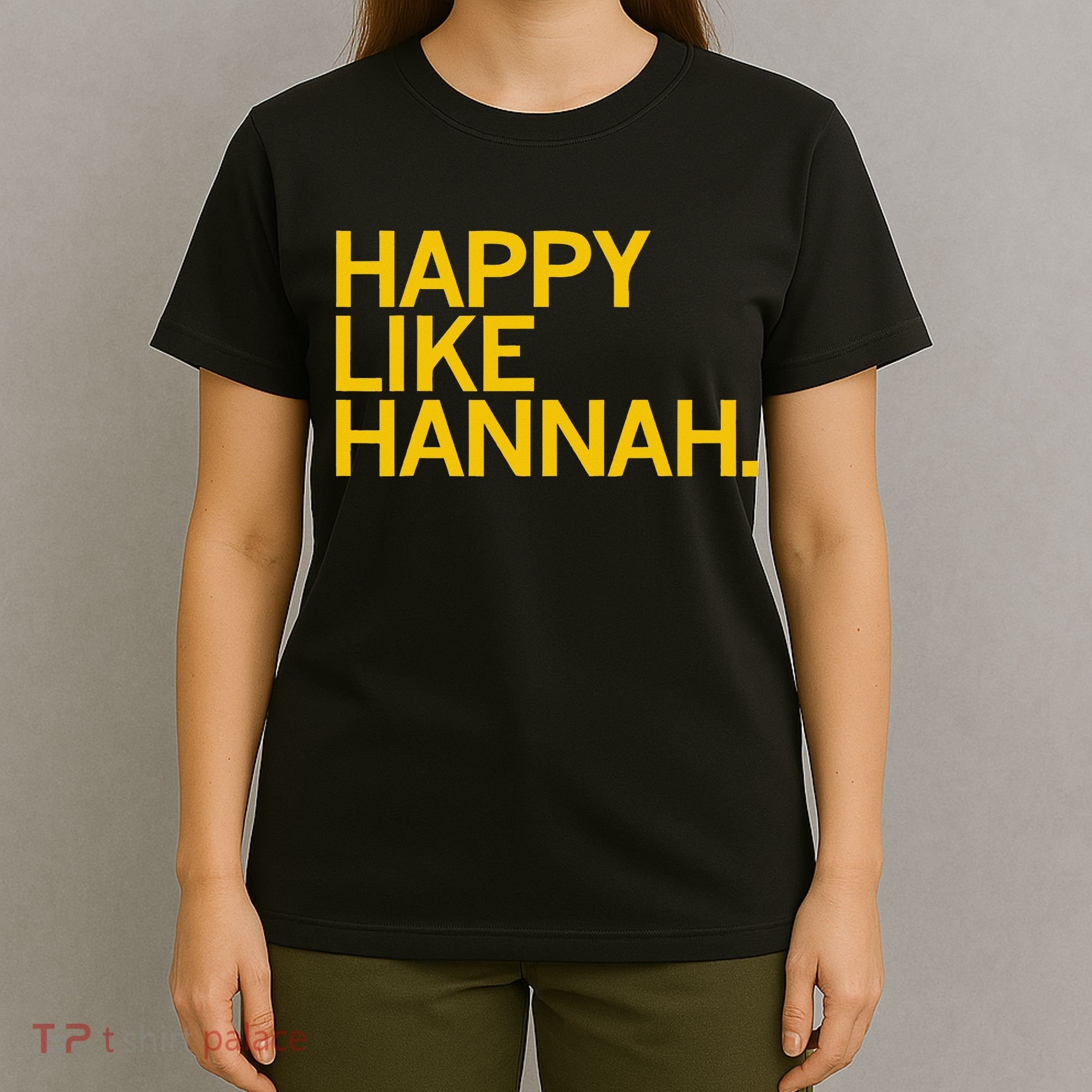 Happy Like Hannah T-Shirt