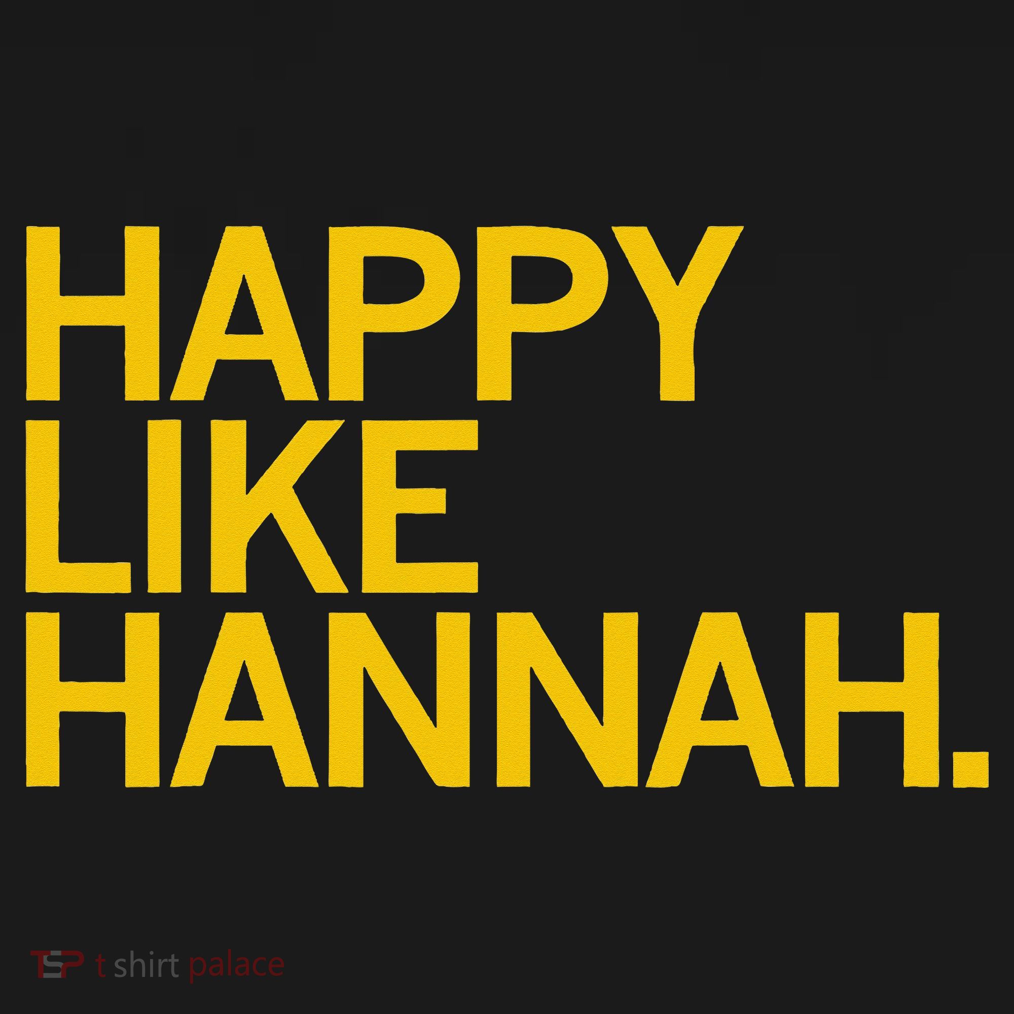 Happy Like Hannah T-Shirt