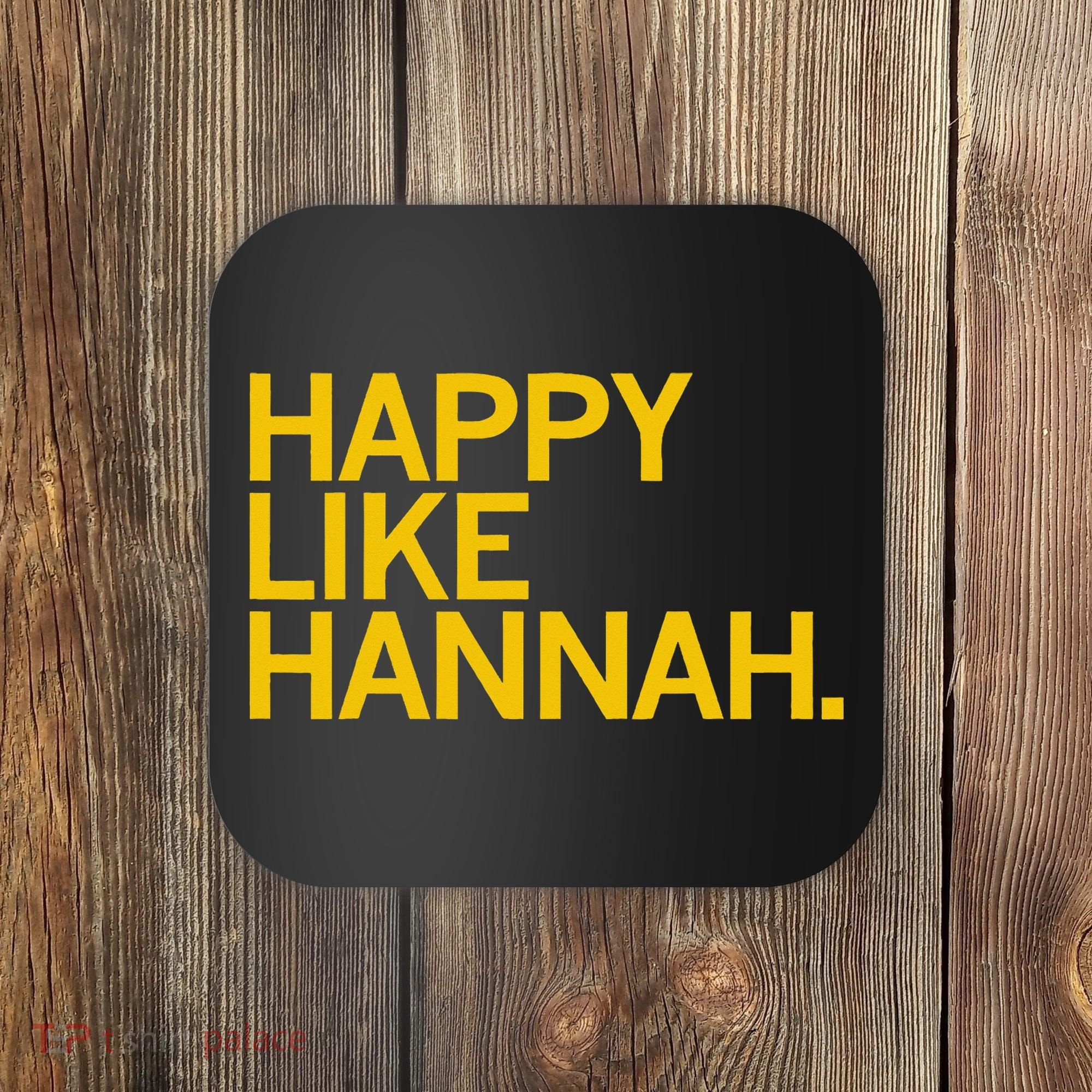 Happy Like Hannah Coaster