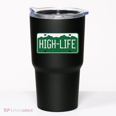 High Life License Plate Funny Tumbler