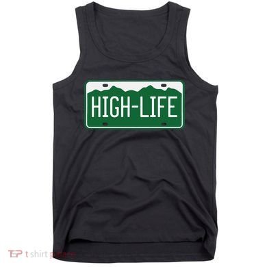 High Life License Plate Funny Tank Top
