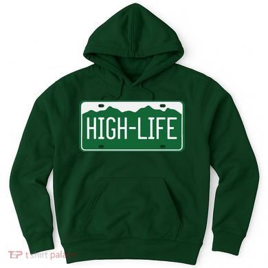 High Life License Plate Funny Hoodie