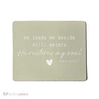 He Leads Me Beside Still Waters He Restores My Soul Mousepad