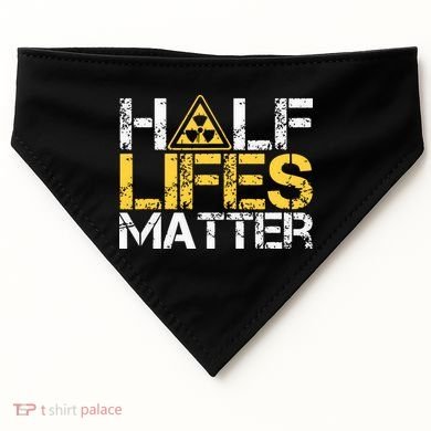 Half Lives Matter Nuclear Engineer Radioactive Decay USA-Made Doggie Bandana