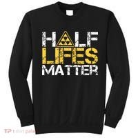 Half Lives Matter Nuclear Engineer Radioactive Decay Sweatshirt thumb 0