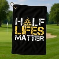 Half Lives Matter Nuclear Engineer Radioactive Decay Golf Towel thumb 1