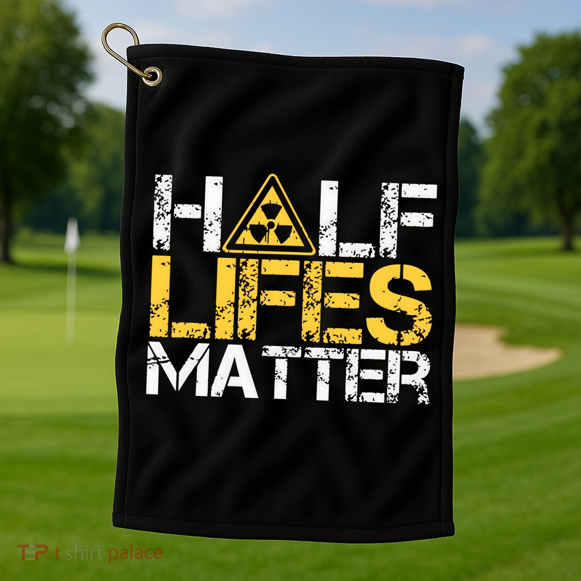Half Lives Matter Nuclear Engineer Radioactive Decay Golf Towel