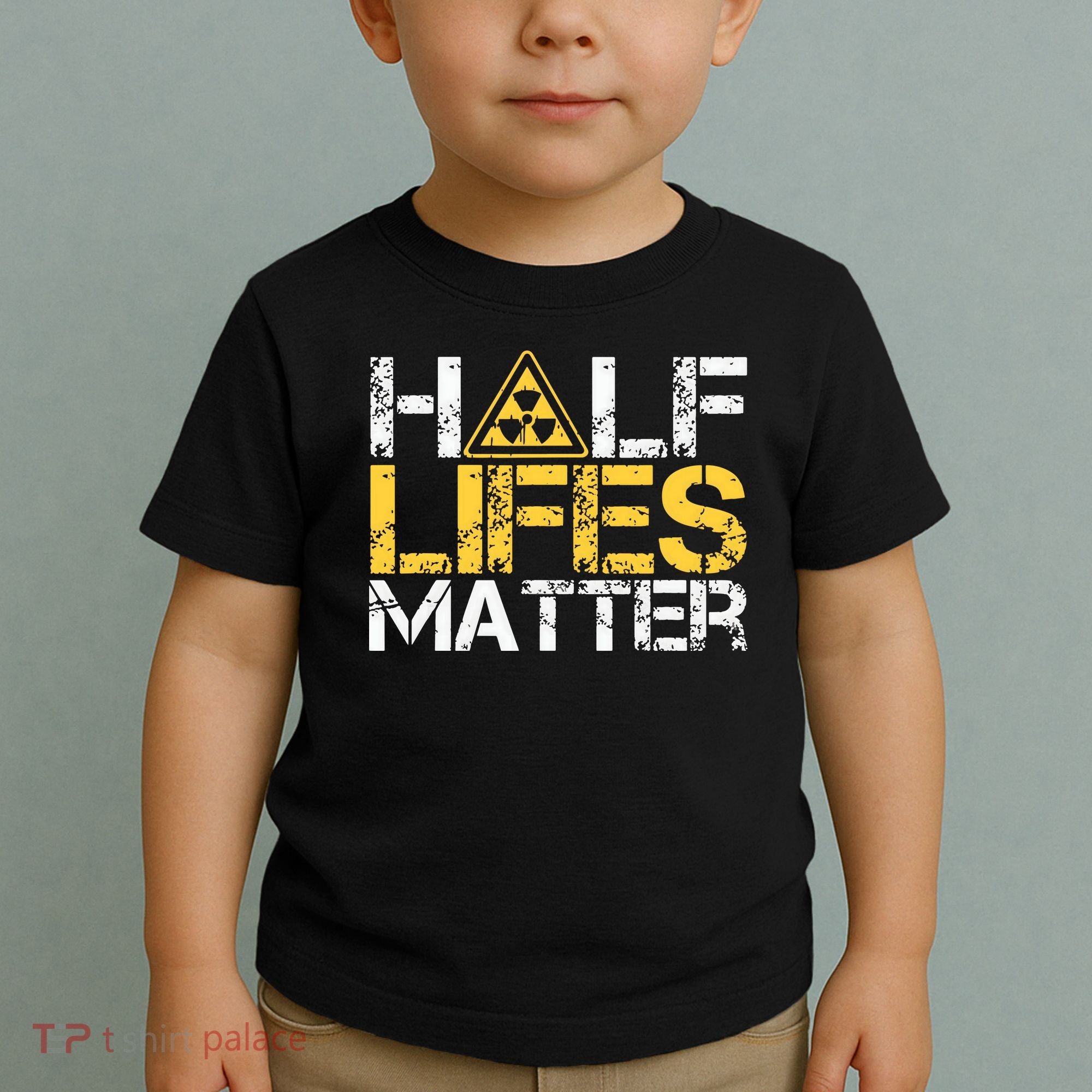Half Lives Matter Nuclear Engineer Radioactive Decay Toddler T-Shirt