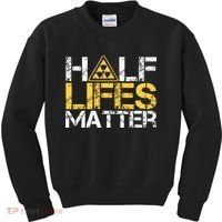 Half Lives Matter Nuclear Engineer Radioactive Decay Kids Sweatshirt thumb 0