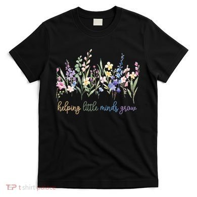 Helping Little Minds Grow T-Shirt