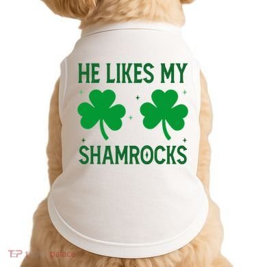 He Likes My Shamrocks Funny St Patricks Day Doggie Tank