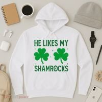 He Likes My Shamrocks Funny St Patricks Day Hoodie thumb 3