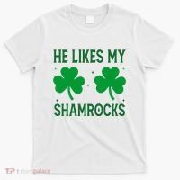 He Likes My Shamrocks Funny St Patricks Day T-Shirt thumb 0