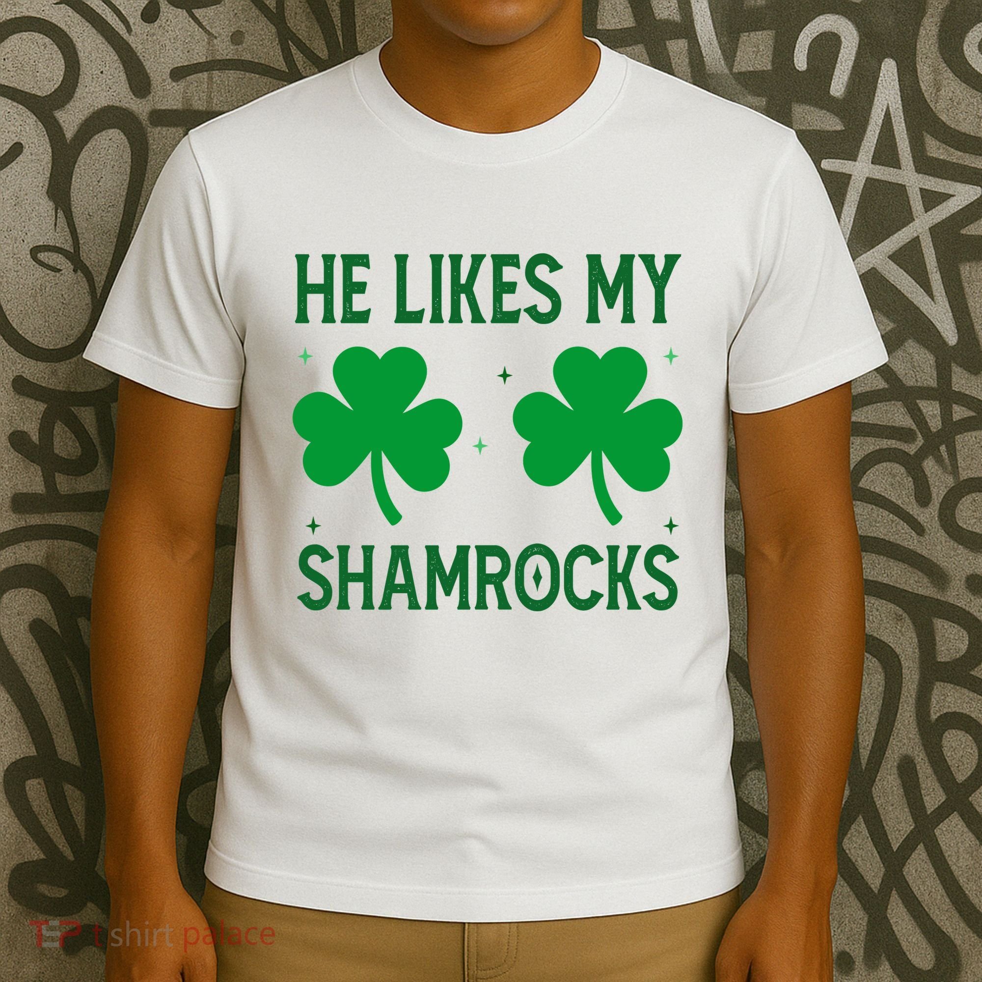 He Likes My Shamrocks Funny St Patricks Day T-Shirt
