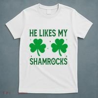 He Likes My Shamrocks Funny St Patricks Day T-Shirt thumb 5