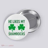 He Likes My Shamrocks Funny St Patricks Day Button thumb 0