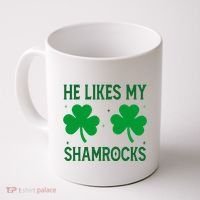 He Likes My Shamrocks Funny St Patricks Day Coffee Mug thumb 0