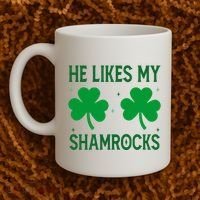 He Likes My Shamrocks Funny St Patricks Day Coffee Mug thumb 2