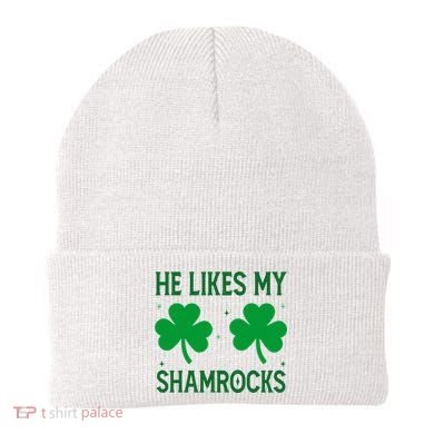 He Likes My Shamrocks Funny St Patricks Day Beanie