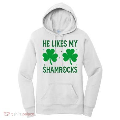 He Likes My Shamrocks Funny St Patricks Day Women's Hoodie