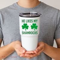 He Likes My Shamrocks Funny St Patricks Day Tumbler thumb 2