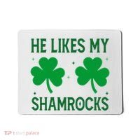 He Likes My Shamrocks Funny St Patricks Day Mousepad thumb 0